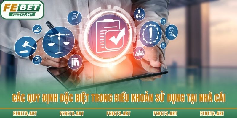 Các quy định đặc biệt trong điều khoản sử dụng tại nhà cái