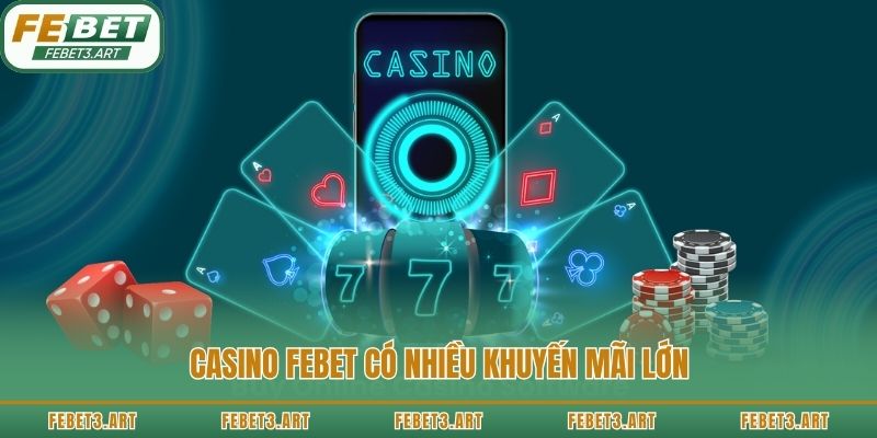 Casino Febet có nhiều khuyến mãi lớn