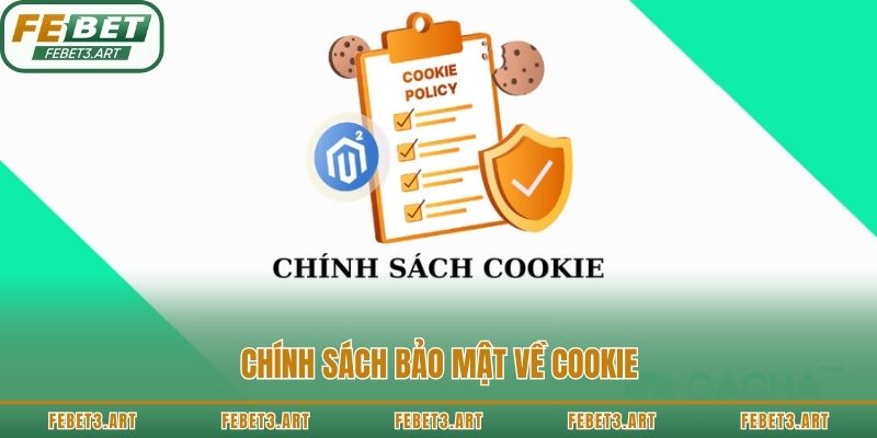 Chính sách bảo mật về cookie