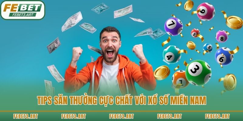 Tips săn thưởng cực chất với xổ số miền nam
